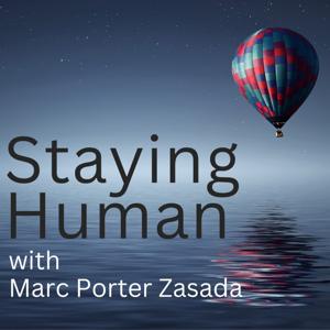 Staying Human with Marc Porter Zasada