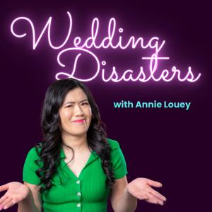 Wedding Disasters with Annie Louey
