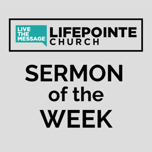 LifePointe Church Sermon of the Week
