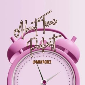 About Time Podcast by MayaCree