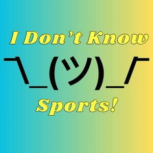 I Don't Know Sports