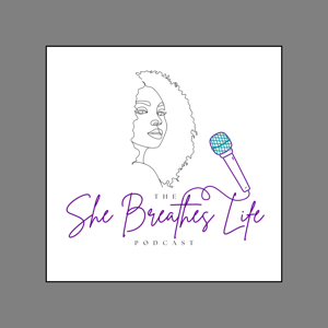 The She Breathes Life Podcast