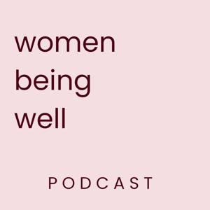 Women Being Well Podcast