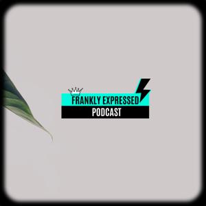 Frankly Expressed Podcast
