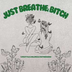 Just Breathe, Bitch