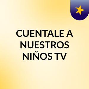 CUENTALE A NUESTROS NIÑOS TV