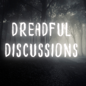Dreadful Discussions