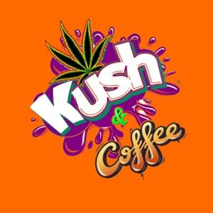 KUSH n COFFEE we just talkin