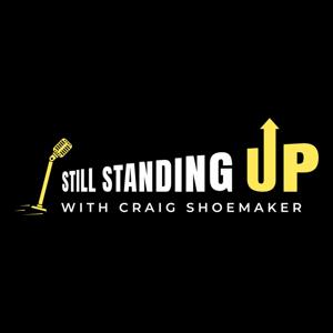 Still Standing Up with Craig Shoemaker