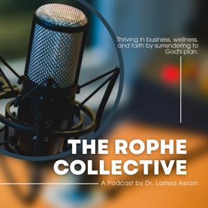 The Rophe Collective, A Podcast by Dr. Larissa Assam