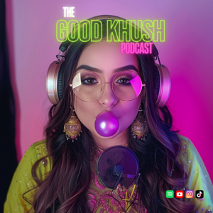 The Good Khush Podcast