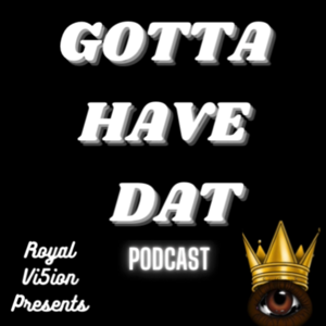 Gotta Have Dat Podcast