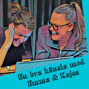 En bra känsla - med Emma och Kajsa