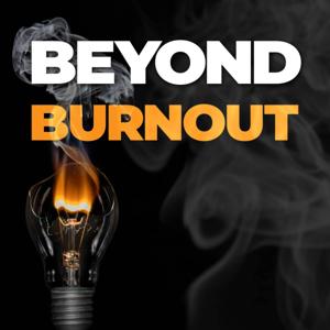 Beyond Burnout