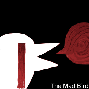 The Mad Bird
