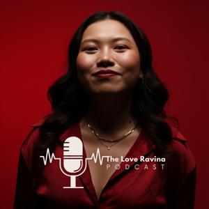 The Love Ravina Podcast