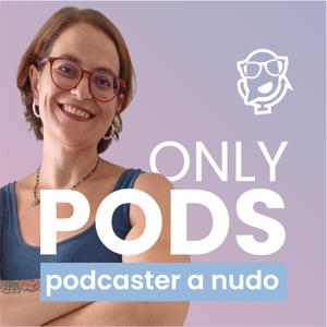 ONLY PODS - Podcaster a nudo