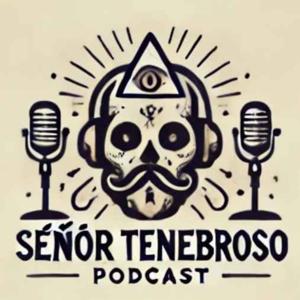 SEÑOR TENEBROSO | PODCAST