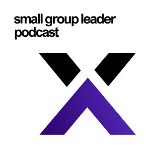 Chi Alpha UNI - Small Group Leader Podcast