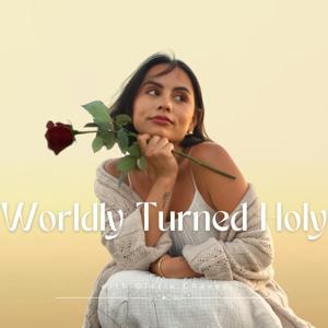 Worldly Turned Holy