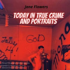 Today in True Crime and Portraits