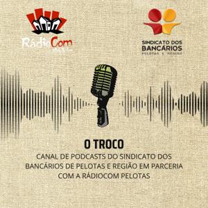 O TROCO - Canal de Podcasts do Sindicato dos Bancários de Pelotas e Região