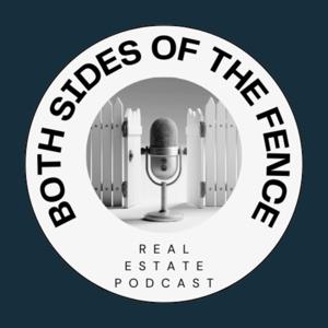Both Sides of the Fence: Real Estate Podcast