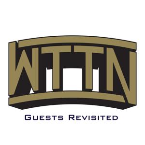 WTTN Guests Revisited