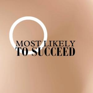 Most Likely to Succeed