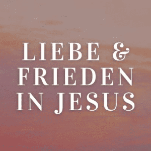 Liebe & Frieden in Jesus