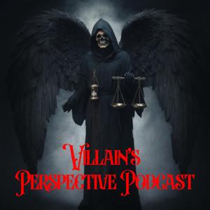 Villain’s Perspective Podcast