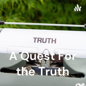 A Quest For the Truth