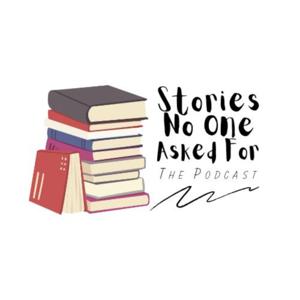 Stories No One Asked For:The Podcast