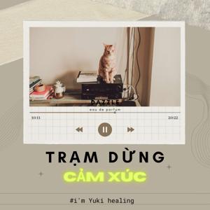 Trạm Dừng Cảm Xúc - I'm Yuki Healing