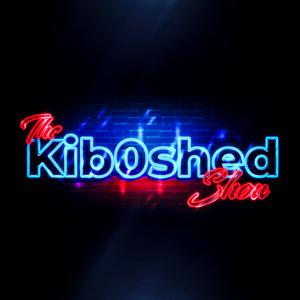 The Kib0shed Show