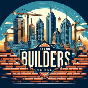 Brand Builders Series