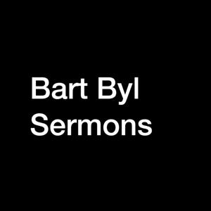 Bart Byl Sermons