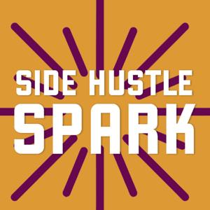 Side Hustle Spark podcast