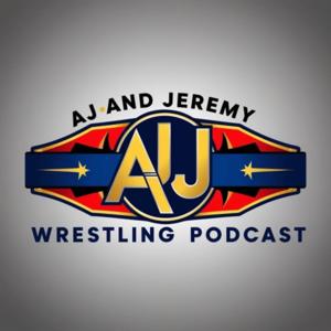 AJ and Jeremy Wrestling Podcast
