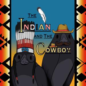The Indian and Cowboy Podcast