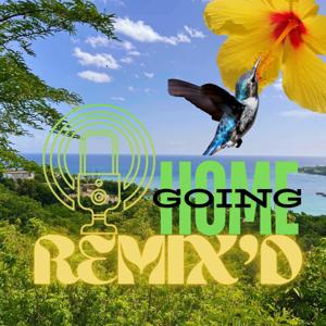 Going Home Remix’d Podcast