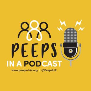 Peeps in a Pod(cast) - All things HIE