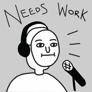 Needs Work