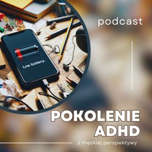 Pokolenie ADHD: z męskiej perspektywy