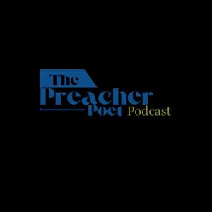 The Preacher Poet Podcast