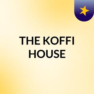 THE KOFFI HOUSE