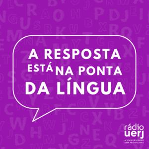 A Resposta Está na Ponta da Língua - Rádio Uerj