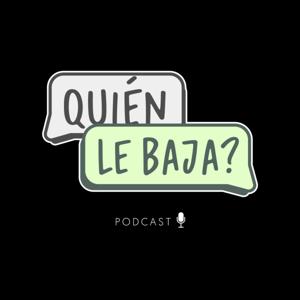 Quién le baja?
