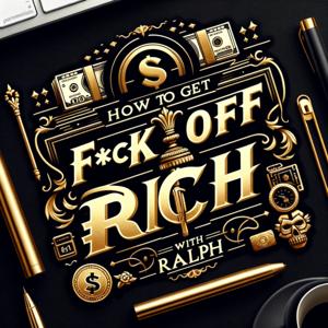 How to Get F$ck Off Rich