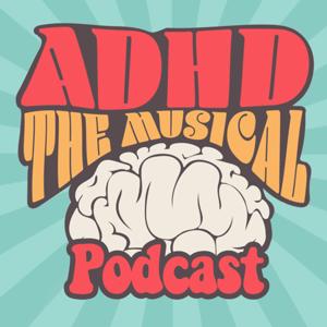 ADHD The Musical Podcast